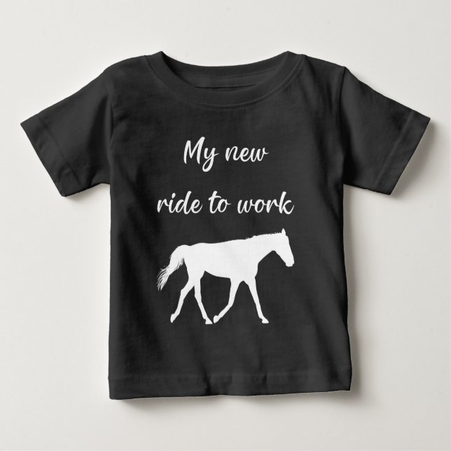 My New Ride To Work by Horse Funny Baby T-Shirt (Front)