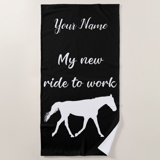 My New Ride To Work by Horse Funny Beach Towel (Front)