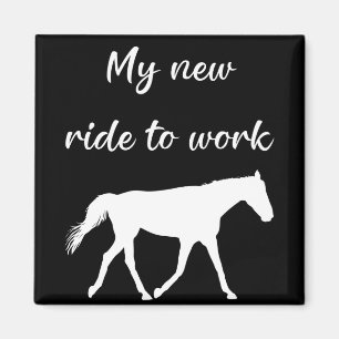 My New Ride To Work by Horse Funny Magnet