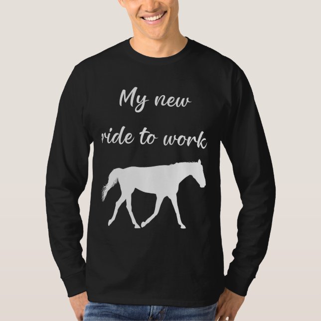 My New Ride To Work by Horse Funny T-Shirt (Front)
