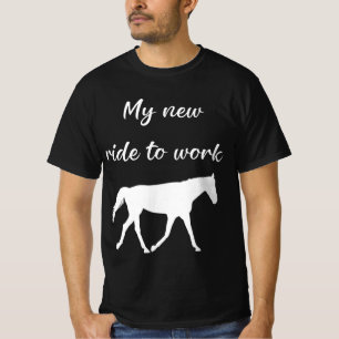 My New Ride To Work by Horse Funny T-Shirt