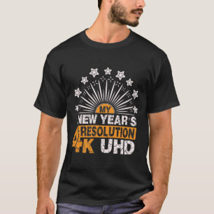 My New Year’s Resolution 4K UHD T-Shirt
