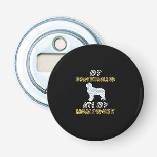 My newfoundland ate my homework Funny Dog Quotes Bottle Opener