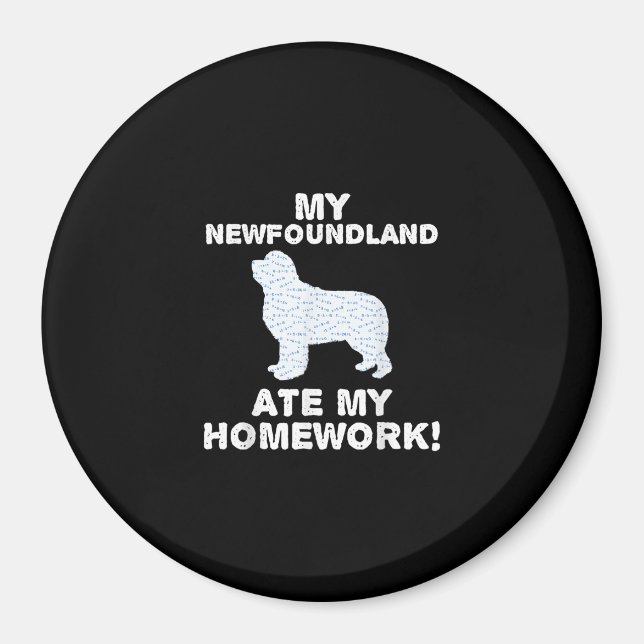 My newfoundland ate my homework | School Gift Magnet (Front)