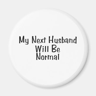 My Next Husband Will Be Normal Magnet