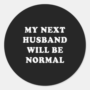 My next husband will normal classic round sticker