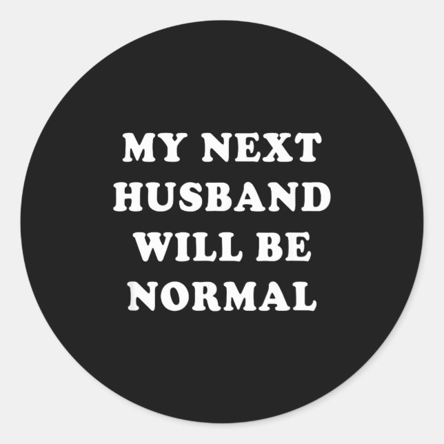 My next husband will normal classic round sticker (Front)