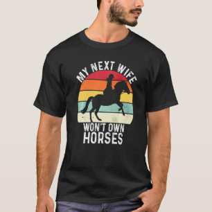 My Next Wife Won't Own Horses Vintage T-Shirt