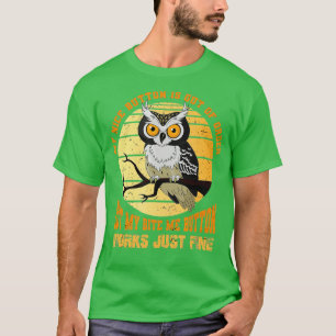 My nice button is out of order Bird Animal Owl  T-Shirt
