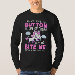 My Nice Button Is Out Of Order But My Bite Me Cost T-Shirt