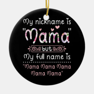 My Nickname Is Mama But My Full Name Is Mama Mama Ceramic Tree Decoration