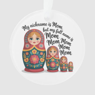 My Nickname Is Mom, But My Full Name Is Mom Mom Ornament