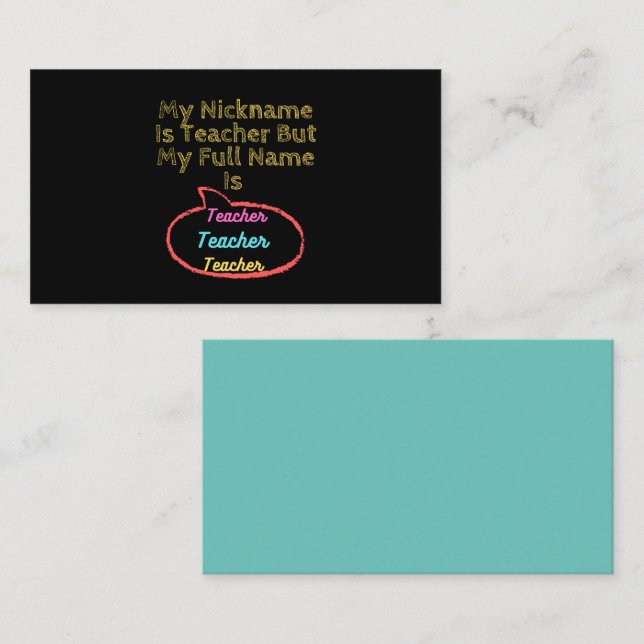 My Nickname Is Teacher But My Full Name Is Teacher Business Card (Front/Back)