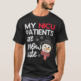 My NICU Patients Are Snow Cute Christmas Neonatal  T-Shirt