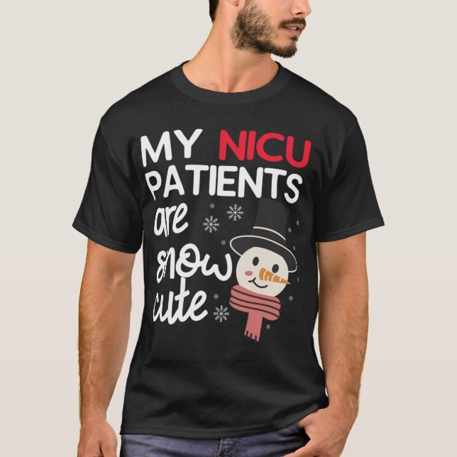My NICU Patients Are Snow Cute Christmas Neonatal  T-Shirt (Front)