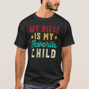 My Niece is My Favorite Child  Auntie Uncle T-Shirt