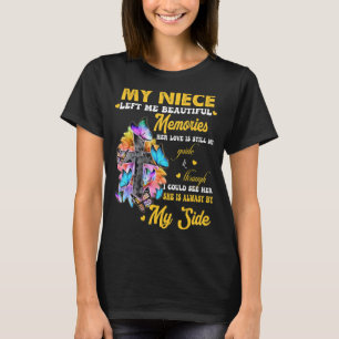 My Niece Left Me Beautiful Memories Her Love Still T-Shirt