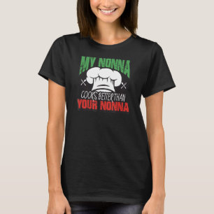 My Nonna Cooks Better Than Your Nonna Funny Italia T-Shirt