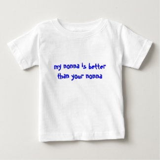 my nonna is better than your nonna baby T-Shirt