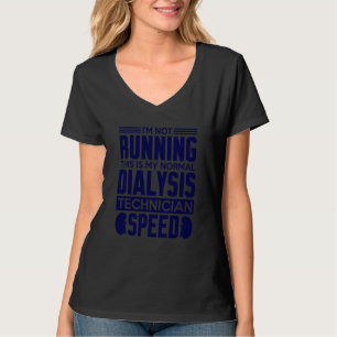 My Normal Dialysis Technician Speed Kidney Dialysi T-Shirt