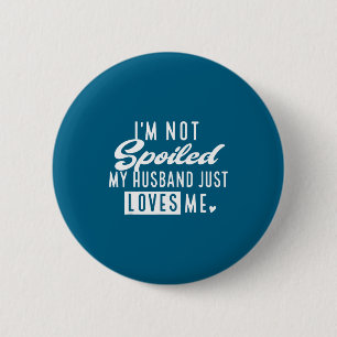 My Not Spoiled Husband Loves Wife 6 Cm Round Badge