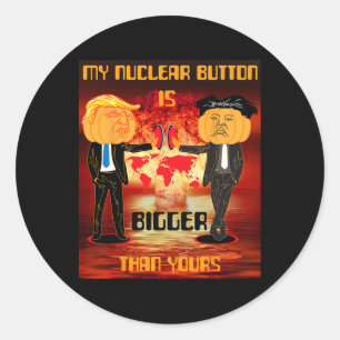 My Nuclear Button Is Bigger Than Yours Trump Classic Round Sticker