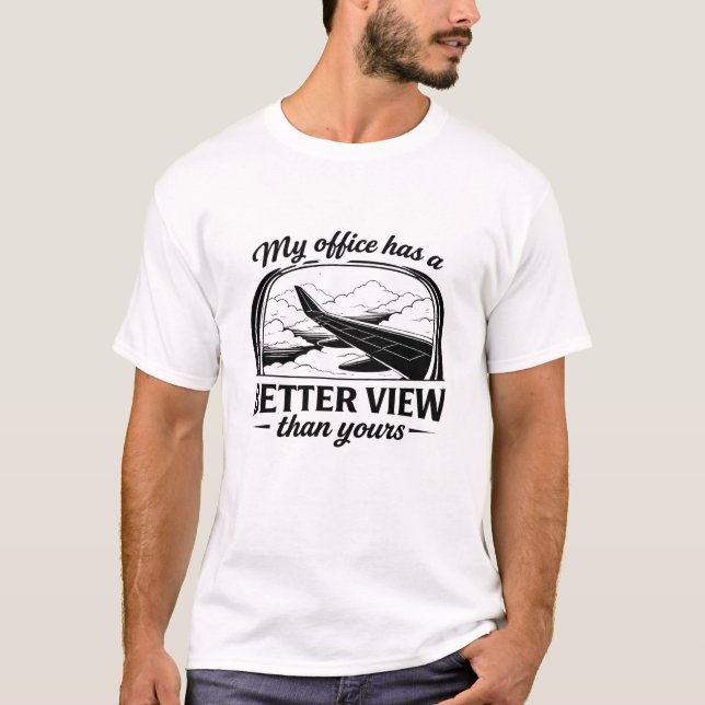 My Office Has Better View Funny Pilot Quote T-Shirt (Front)