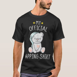 My Official Napping  Pyjamas Nightgown Teddy Bear  T-Shirt
