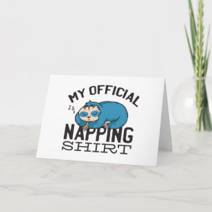 My official napping shirt - Lazy sleeping Sloth Card