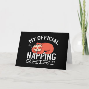 My official napping shirt - Lazy sleeping Sloth Card