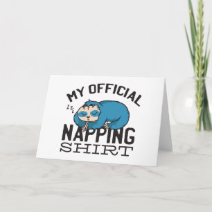 My official napping shirt - Lazy sleeping Sloth Card
