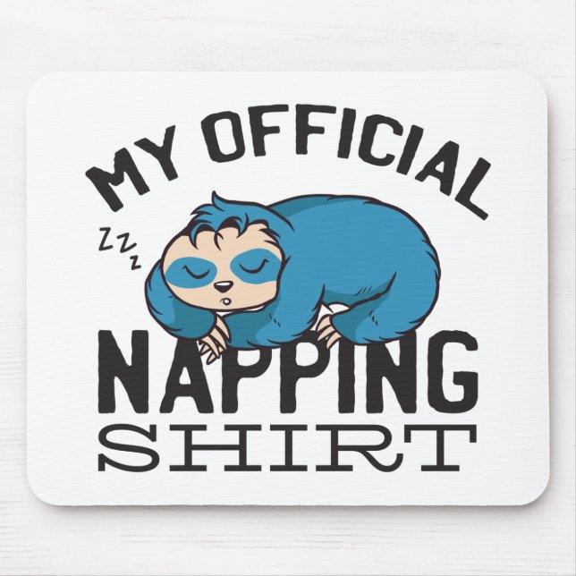 My official napping shirt - Lazy sleeping Sloth Mouse Pad (Front)