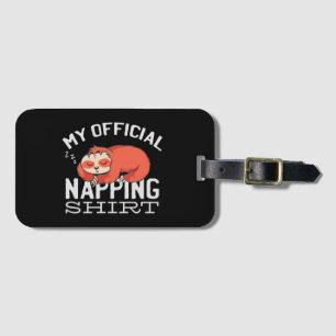 My official napping shirt Sloth Luggage Tag