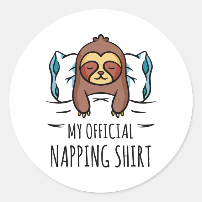 My official napping shirt with sleeping Sloth Classic Round Sticker (Front)