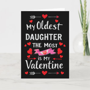 My Oldest Daughter The Most Is My Valentine For Me Card