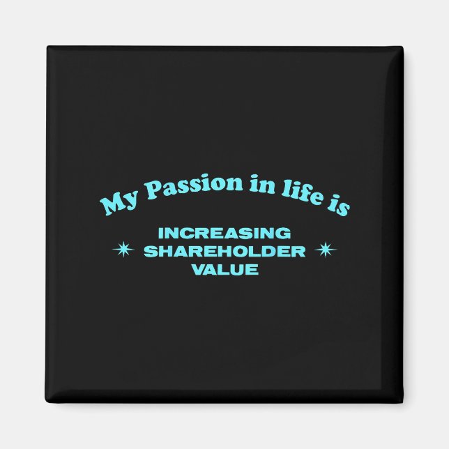 My On In Life Is Increasing Shareholder Value Funn Magnet (Front)