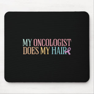 My Oncologist Does My Hair _ Chemotherapy _ Mouse Pad
