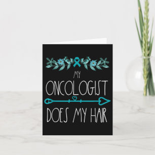 My Oncologist Does My Hair Ovarian Cancer Awarenes Card