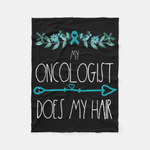 My Oncologist Does My Hair Ovarian Cancer Awarenes Fleece Blanket