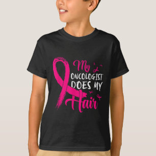 My Oncologist Does My Hair Pink Breast Cancer T-Shirt