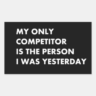 My only competitor is the person i was yesterday rectangular sticker