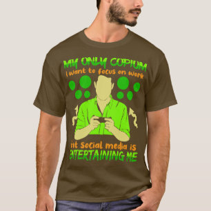 My Only Copium I Want To Focus On Work But Social T-Shirt