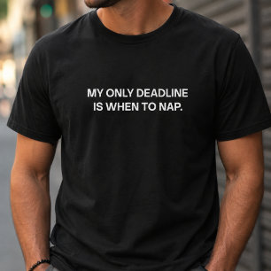 My Only Deadline Is When To Nap Funny Retired Dad T-Shirt
