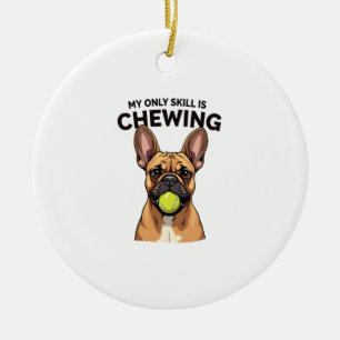 My Only Skill Is Chewing Vintage French Bulldog Te Ceramic Tree Decoration