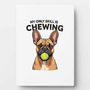 My Only Skill Is Chewing Vintage French Bulldog Te Plaque