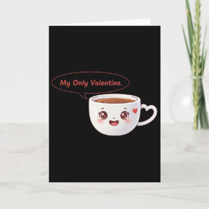 My Only Valentine Coffee Cute Heart Beverage Humor Card