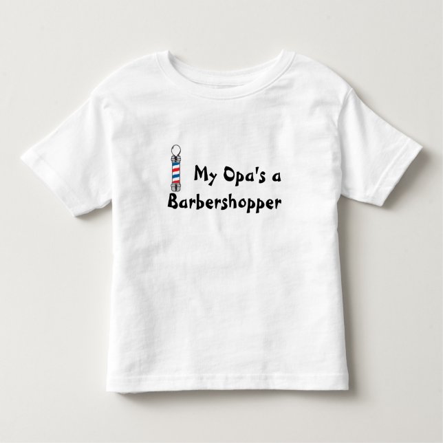 My Opa's a Barbershopper Toddler T-Shirt (Front)