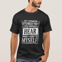 My Opinion Offended You Funny Sarcastic Humour