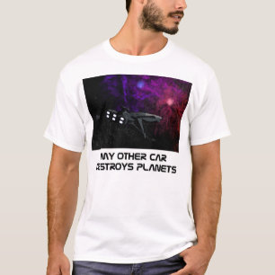 My other car Destroys Planets T-Shirt