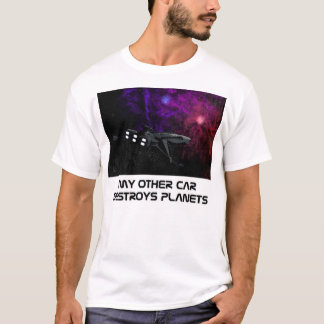 My other car Destroys Planets T-Shirt